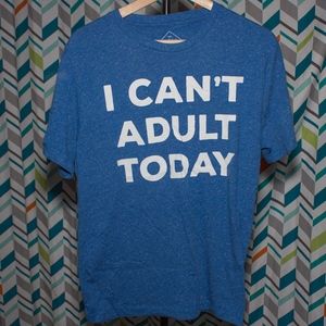 2/$10 or 4/$15! 'I Can't Adult Today' - Unisex Tee